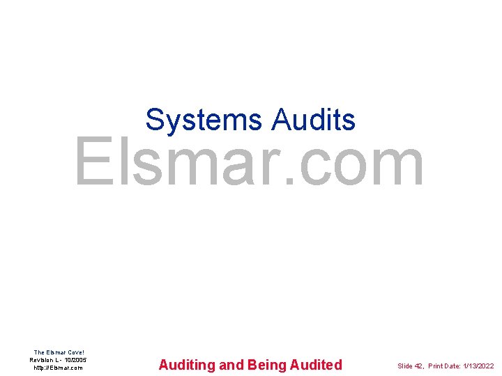 Systems Audits Elsmar. com The Elsmar Cove! Revision L - 10/2005 http: //Elsmar. com