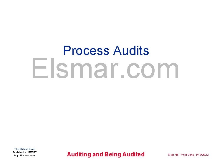 Process Audits Elsmar. com The Elsmar Cove! Revision L - 10/2005 http: //Elsmar. com
