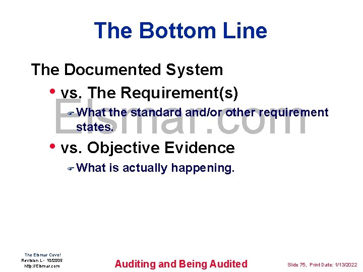 The Bottom Line The Documented System • vs. The Requirement(s) Elsmar. com • F