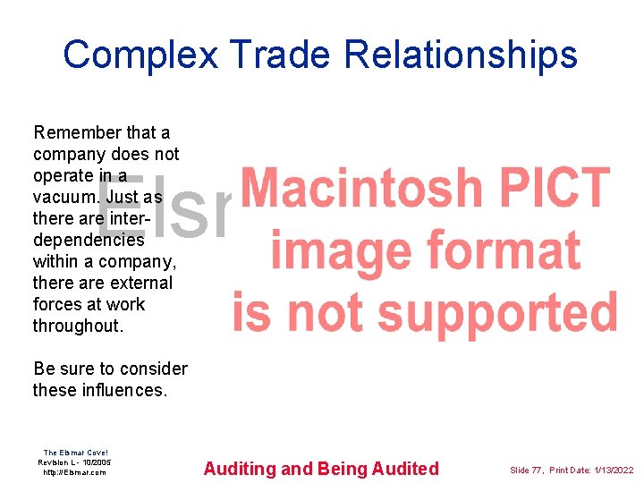 Complex Trade Relationships Remember that a company does not operate in a vacuum. Just