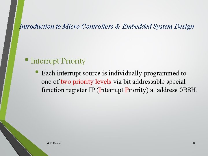 Introduction to Micro Controllers & Embedded System Design • Interrupt Priority • Each interrupt