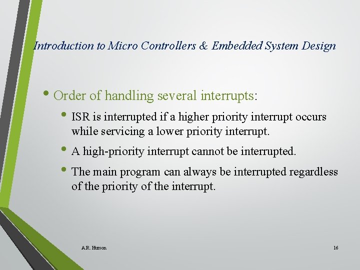 Introduction to Micro Controllers & Embedded System Design • Order of handling several interrupts: