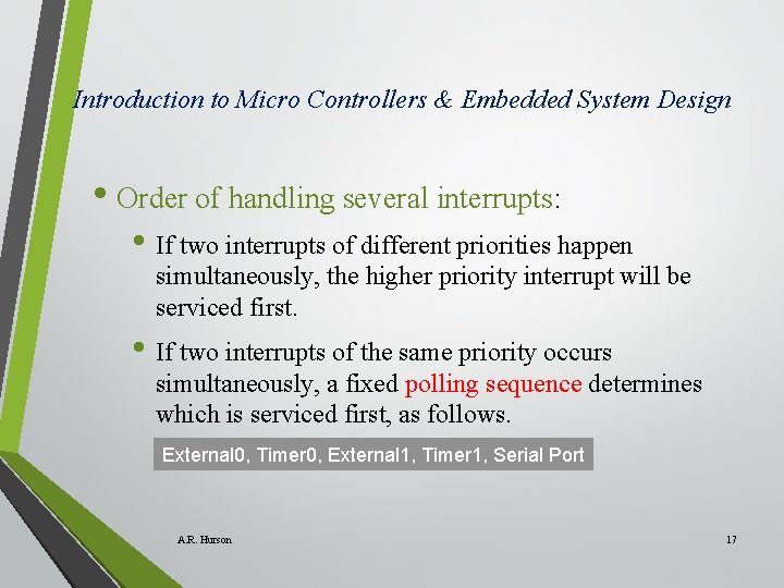 Introduction to Micro Controllers & Embedded System Design • Order of handling several interrupts: