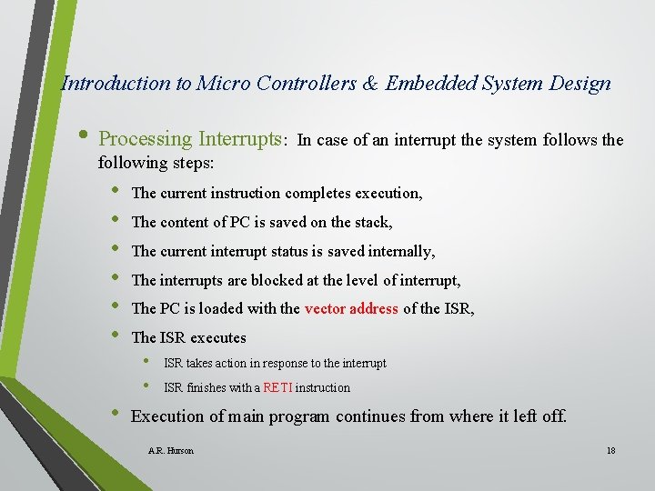 Introduction to Micro Controllers & Embedded System Design • Processing Interrupts: In case of