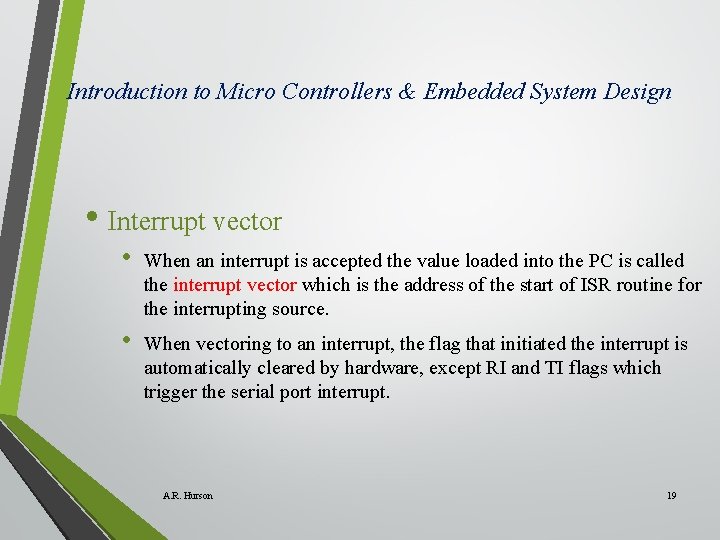 Introduction to Micro Controllers & Embedded System Design • Interrupt vector • When an