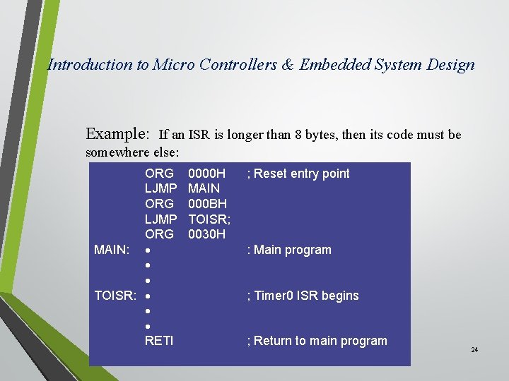 Introduction to Micro Controllers & Embedded System Design Example: If an ISR is longer