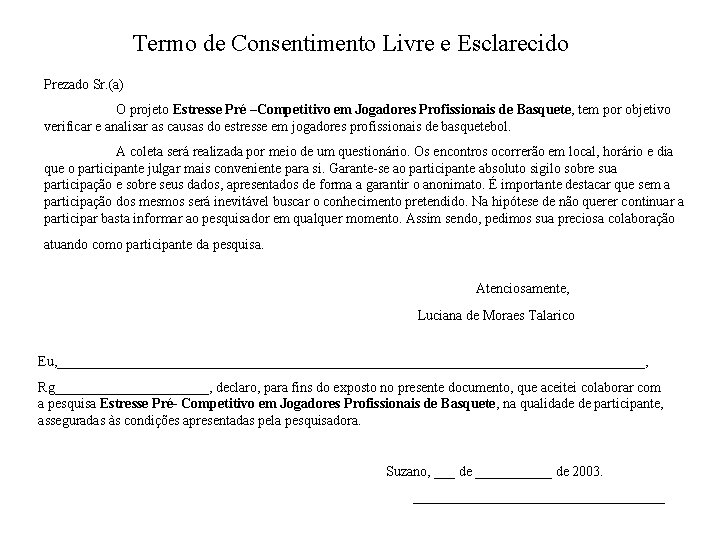 Termo de Consentimento Livre e Esclarecido Prezado Sr. (a) O projeto Estresse Pré –Competitivo