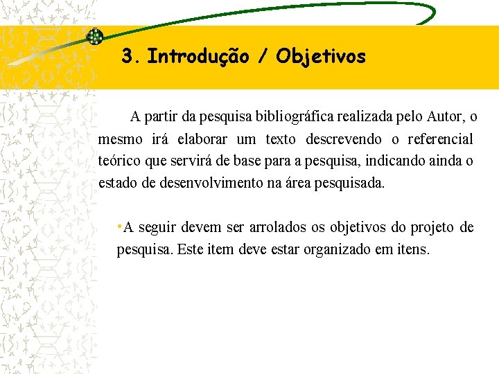 3. Introdução / Objetivos A partir da pesquisa bibliográfica realizada pelo Autor, o mesmo