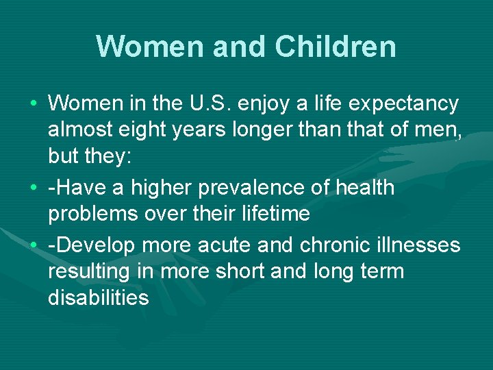 Women and Children • Women in the U. S. enjoy a life expectancy almost