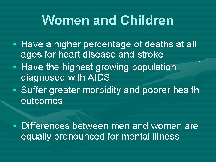 Women and Children • Have a higher percentage of deaths at all ages for