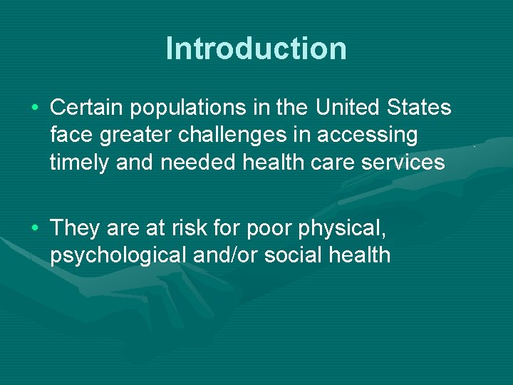Introduction • Certain populations in the United States face greater challenges in accessing timely