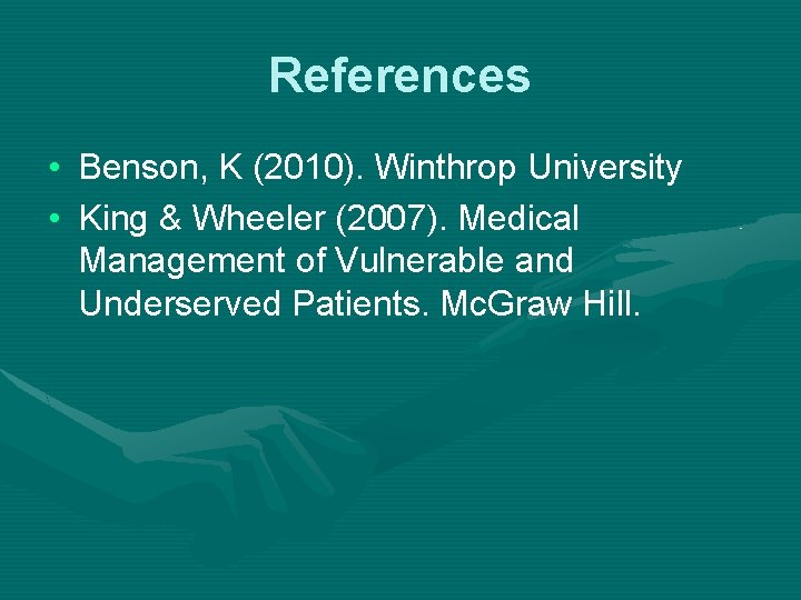 References • Benson, K (2010). Winthrop University • King & Wheeler (2007). Medical Management