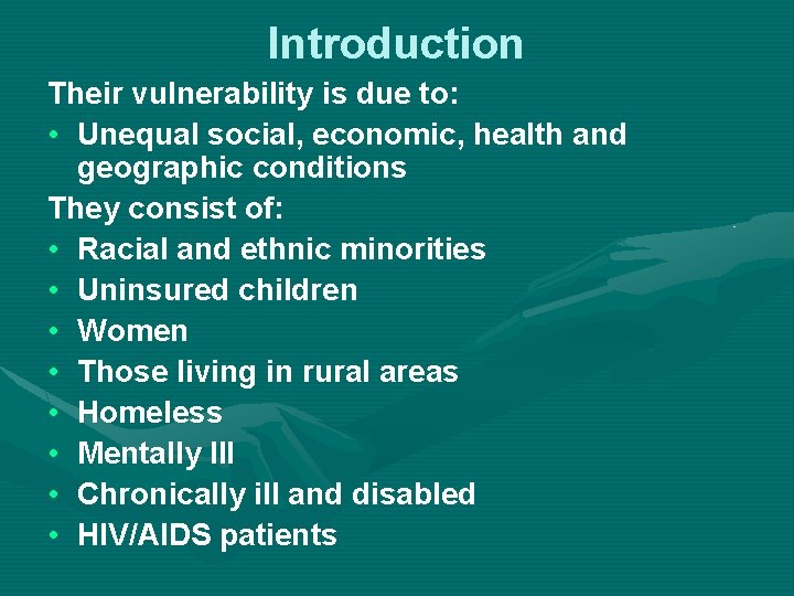 Introduction Their vulnerability is due to: • Unequal social, economic, health and geographic conditions