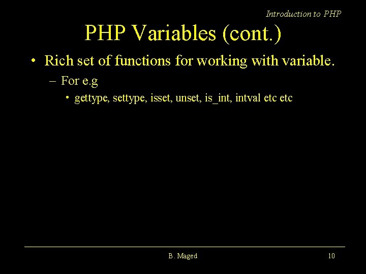 Introduction to PHP Variables (cont. ) • Rich set of functions for working with
