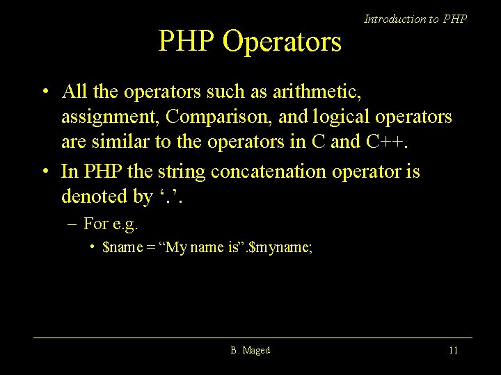 PHP Operators Introduction to PHP • All the operators such as arithmetic, assignment, Comparison,