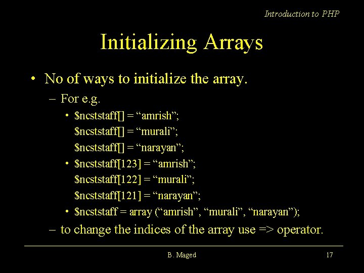 Introduction to PHP Initializing Arrays • No of ways to initialize the array. –