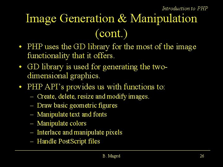 Introduction to PHP Image Generation & Manipulation (cont. ) • PHP uses the GD