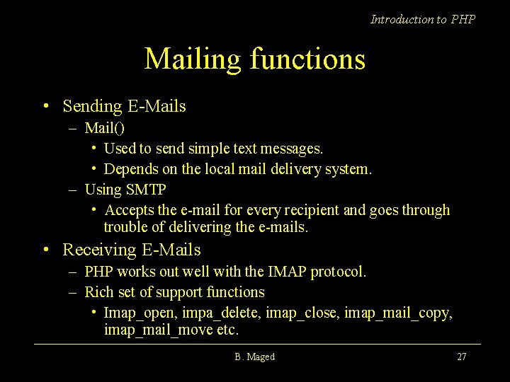 Introduction to PHP Mailing functions • Sending E-Mails – Mail() • Used to send
