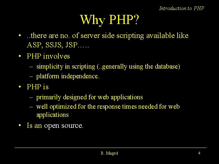 Introduction to PHP Why PHP? • . . there are no. of server side