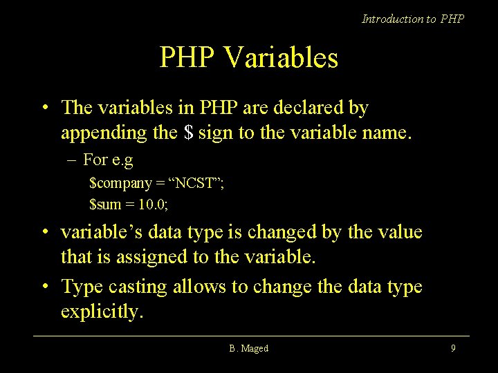 Introduction to PHP Variables • The variables in PHP are declared by appending the