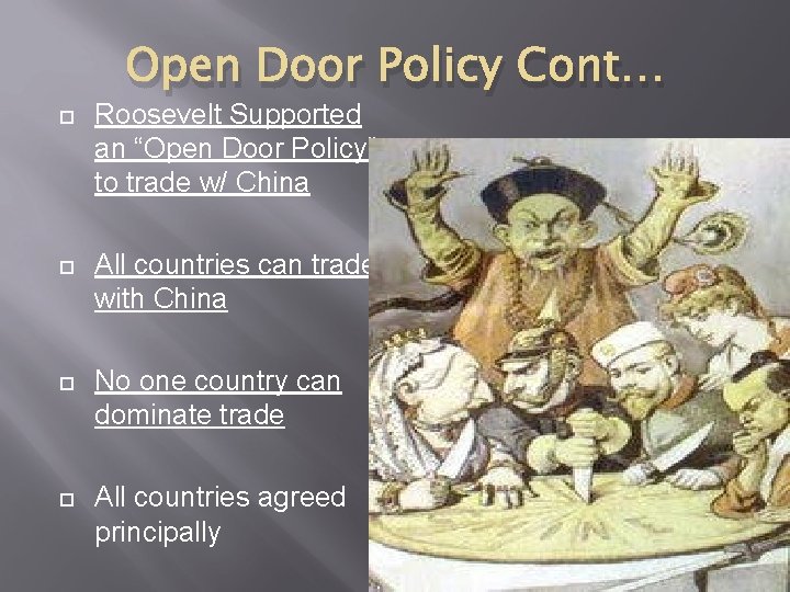 Open Door Policy Cont… Roosevelt Supported an “Open Door Policy” to trade w/ China