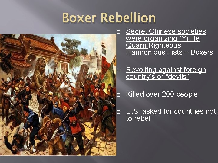 Boxer Rebellion Secret Chinese societies were organizing (Yi He Quan) Righteous Harmonious Fists –