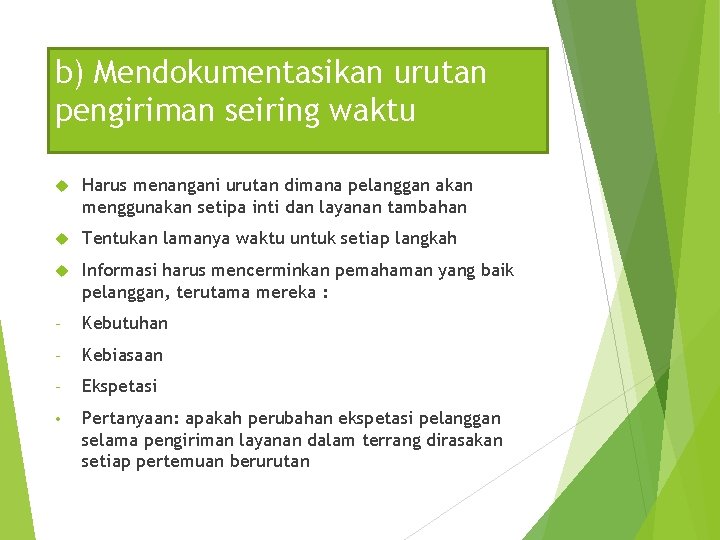 b) Mendokumentasikan urutan pengiriman seiring waktu Harus menangani urutan dimana pelanggan akan menggunakan setipa