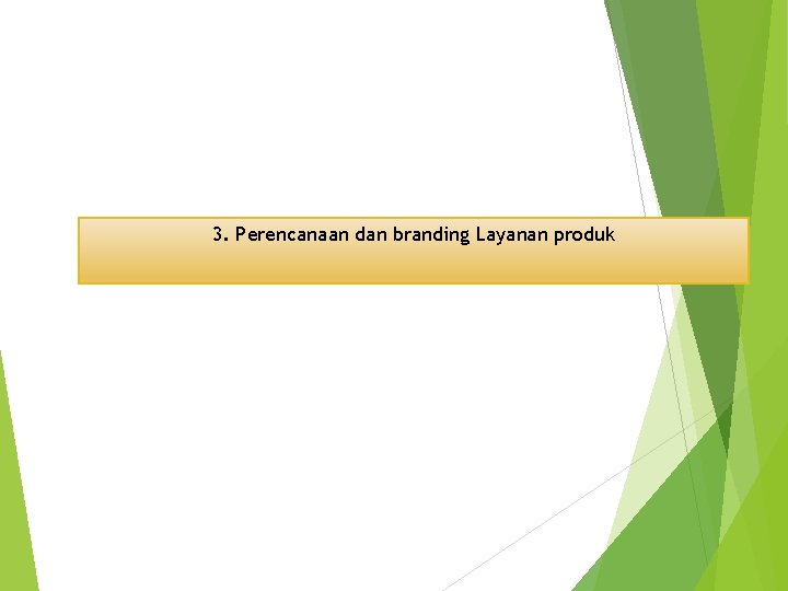 3. Perencanaan dan branding Layanan produk 