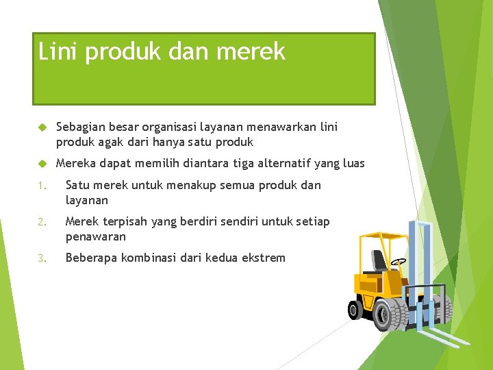 Lini produk dan merek Sebagian besar organisasi layanan menawarkan lini produk agak dari hanya