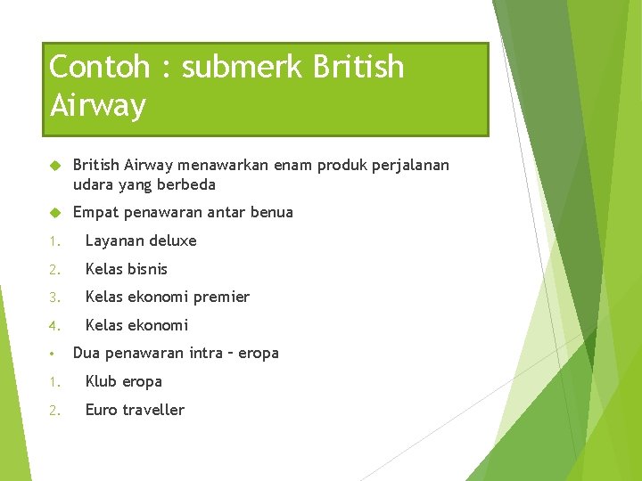 Contoh : submerk British Airway menawarkan enam produk perjalanan udara yang berbeda Empat penawaran