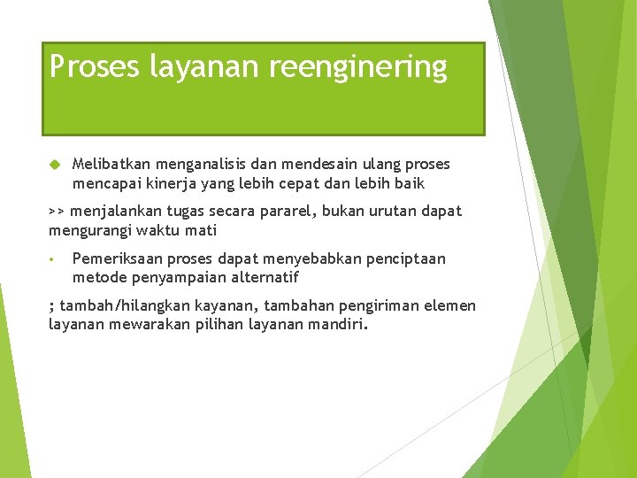 Proses layanan reenginering Melibatkan menganalisis dan mendesain ulang proses mencapai kinerja yang lebih cepat