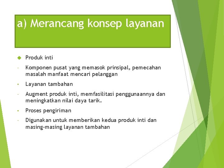 a) Merancang konsep layanan Produk inti - Komponen pusat yang memasok prinsipal, pemecahan masalah