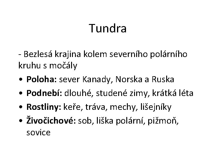 Tundra - Bezlesá krajina kolem severního polárního kruhu s močály • Poloha: sever Kanady,