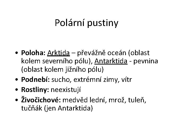 Polární pustiny • Poloha: Arktida – převážně oceán (oblast kolem severního pólu), Antarktida -