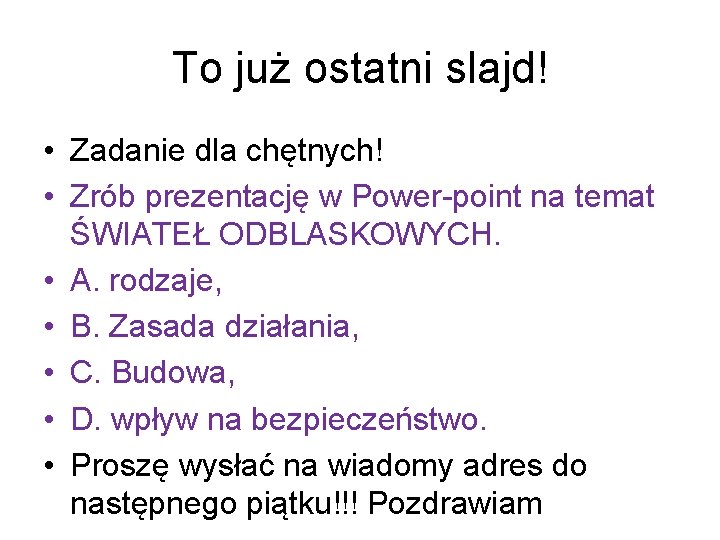 To już ostatni slajd! • Zadanie dla chętnych! • Zrób prezentację w Power-point na