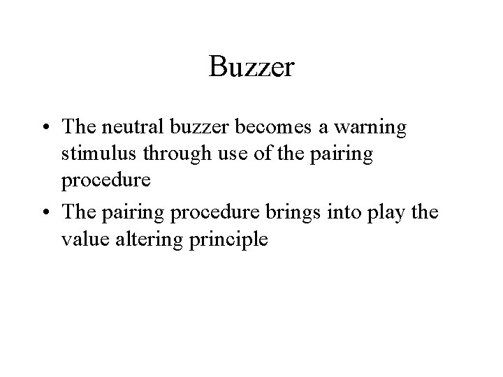 Buzzer • The neutral buzzer becomes a warning stimulus through use of the pairing