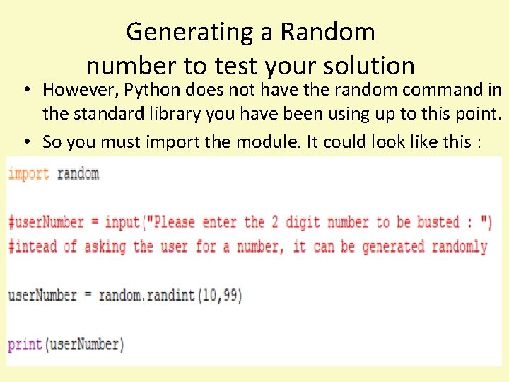 Generating a Random number to test your solution • However, Python does not have