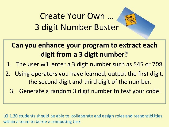 Create Your Own … 3 digit Number Buster Can you enhance your program to