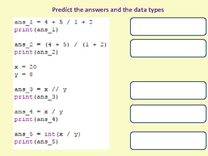 Predict the answers and the data types ans_1 = 11. 0 Data Type: Float