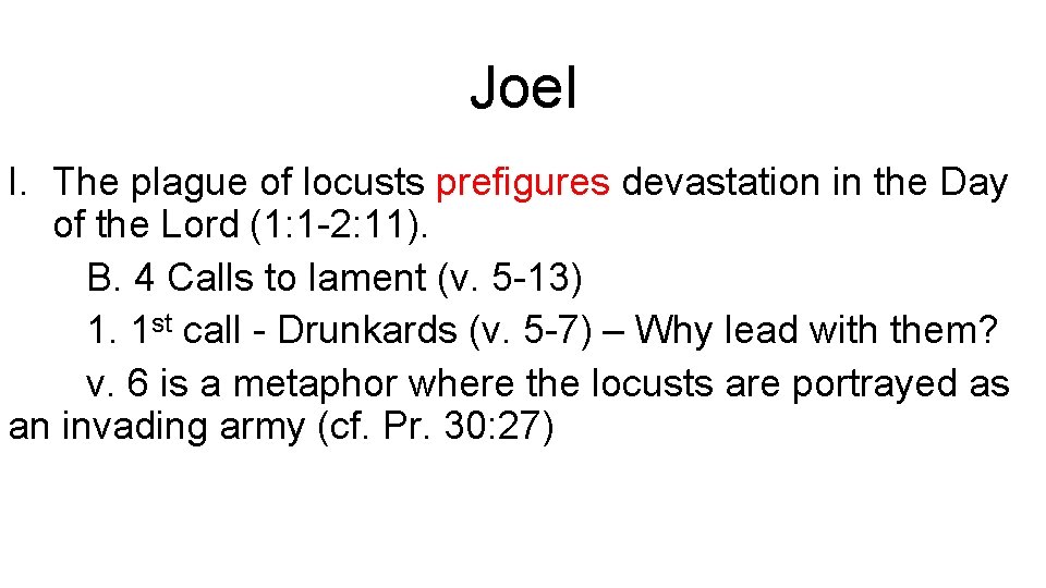 Joel I. The plague of locusts prefigures devastation in the Day of the Lord