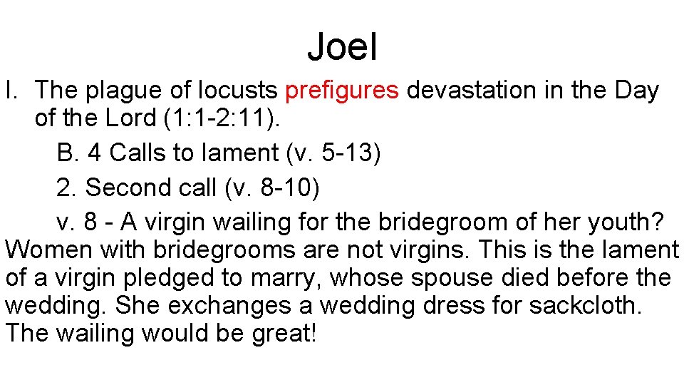 Joel I. The plague of locusts prefigures devastation in the Day of the Lord