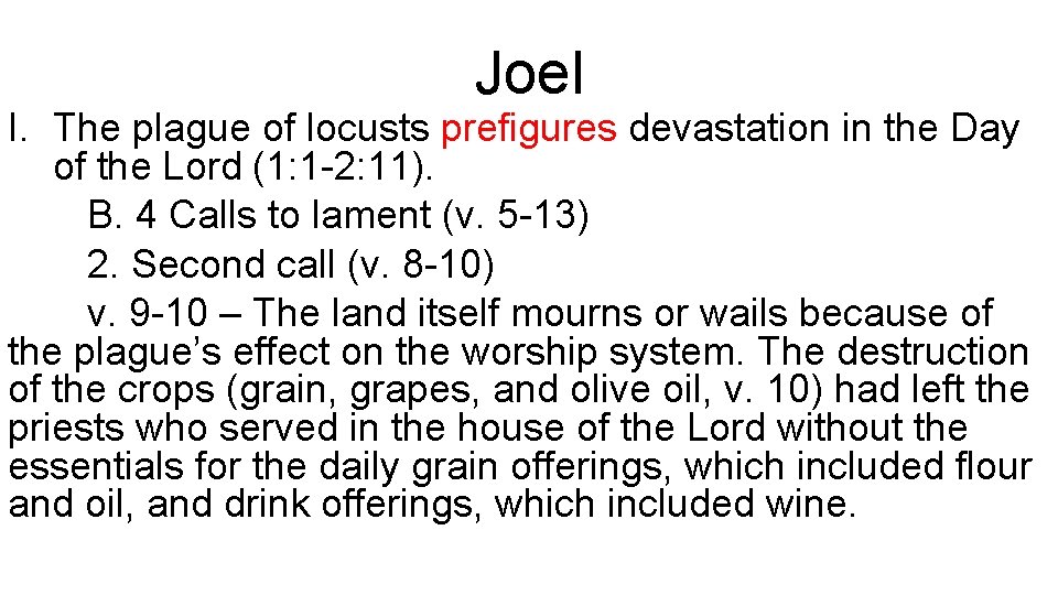 Joel I. The plague of locusts prefigures devastation in the Day of the Lord