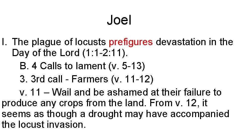 Joel I. The plague of locusts prefigures devastation in the Day of the Lord