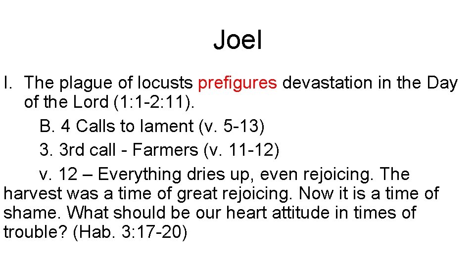 Joel I. The plague of locusts prefigures devastation in the Day of the Lord