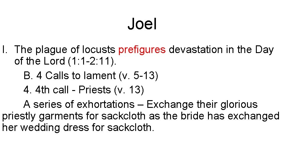 Joel I. The plague of locusts prefigures devastation in the Day of the Lord
