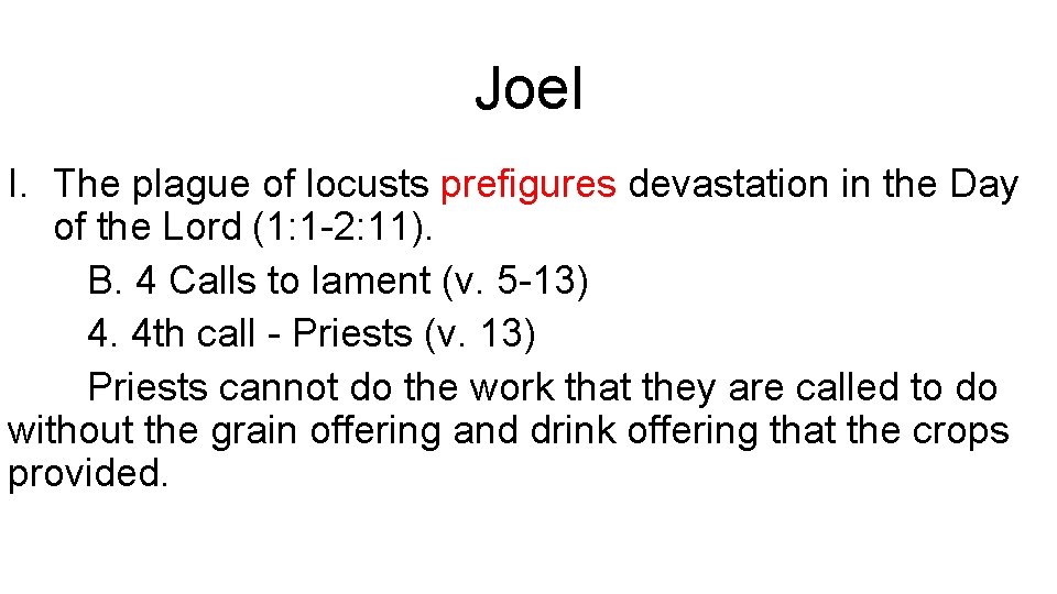 Joel I. The plague of locusts prefigures devastation in the Day of the Lord
