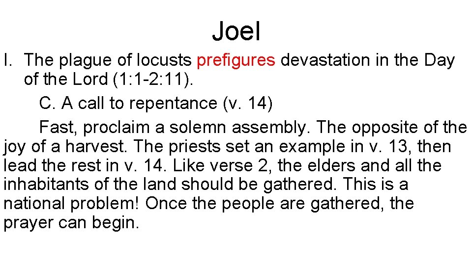 Joel I. The plague of locusts prefigures devastation in the Day of the Lord