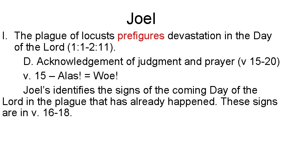 Joel I. The plague of locusts prefigures devastation in the Day of the Lord
