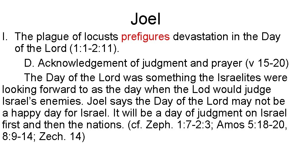 Joel I. The plague of locusts prefigures devastation in the Day of the Lord