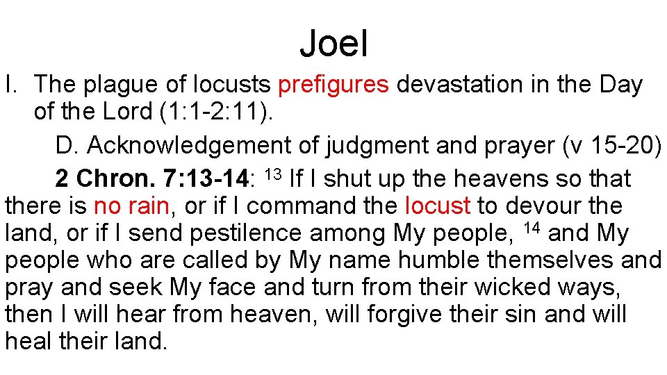 Joel I. The plague of locusts prefigures devastation in the Day of the Lord